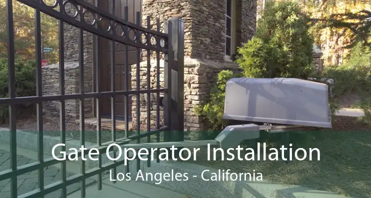 Gate Operator Installation Los Angeles - California